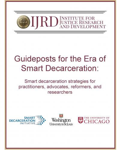 Guideposts for the Era of Smart Decarceration: Smart decarceration strategies for practitioners, advocates, reformers, and researchers