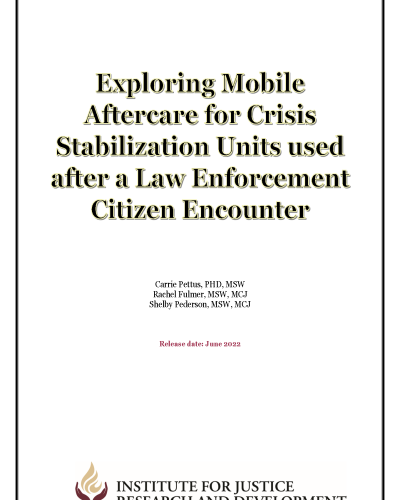 Exploring Mobile Aftercare for Crisis Stabilization Units used after a Law Enforcement Citizen Encounter Research Report Cover