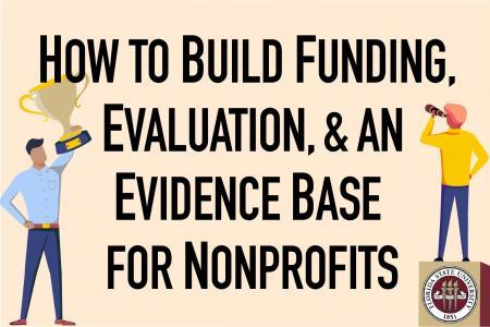 How to Build Funding, Evaluation, & an Evidence Base for Nonprofits